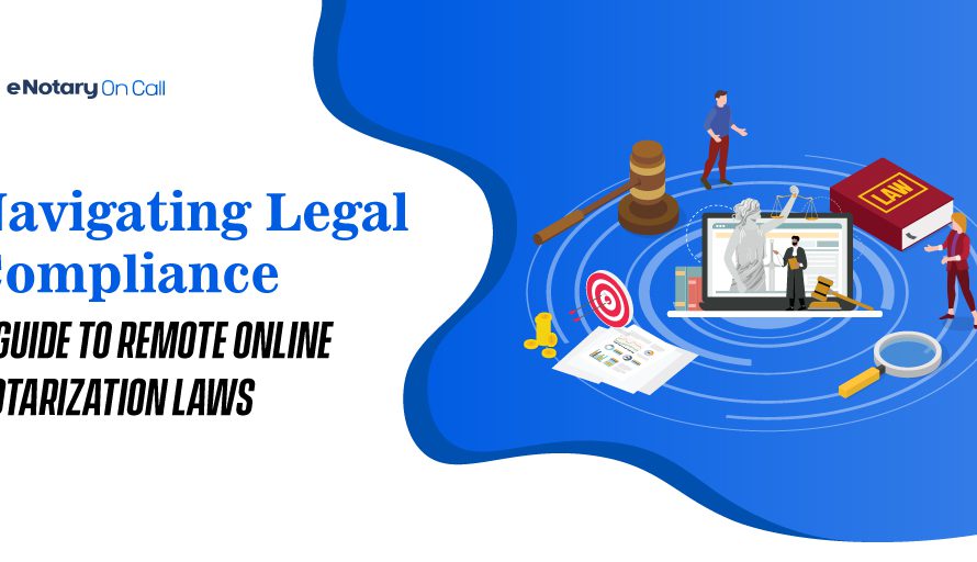 Navigating Legal Compliance: Guide to Remote Online Notarization Laws