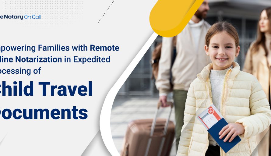 Empowering Families with Remote Online Notarization in Expedited Processing of Child Travel Documents