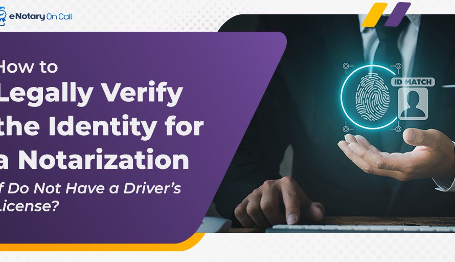 How To Legally Verify the Identity for a Notarization if Do Not Have a Driver’s License?