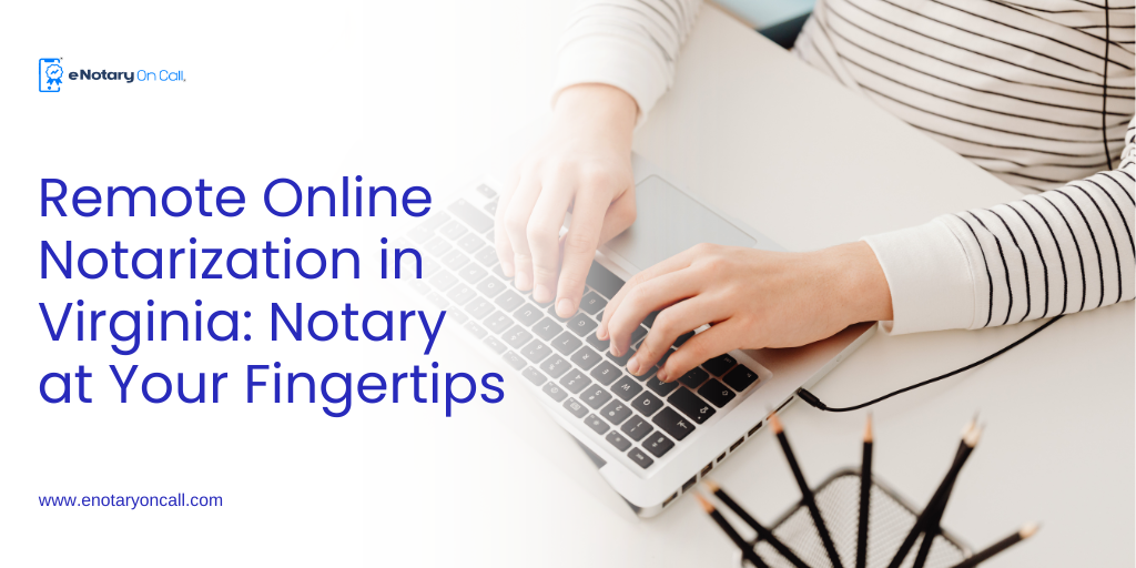 Remote Online Notarization in Virginia: Notary at Your Fingertips