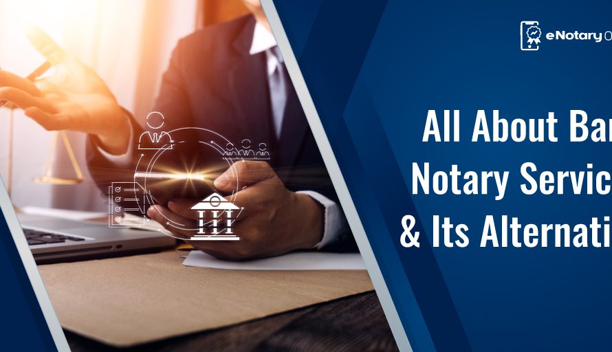 All About Bank Notary Services and Its Alternative