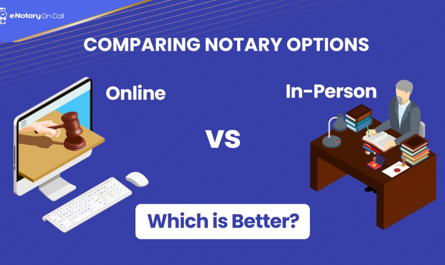 Comparing Notary Options: Online vs. In-Person – Which is Better?