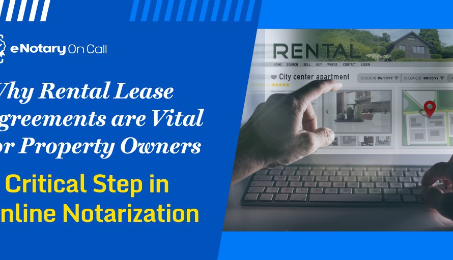 Why Rental Lease Agreements are Vital for Property Owners: A Critical Step in Online Notarization