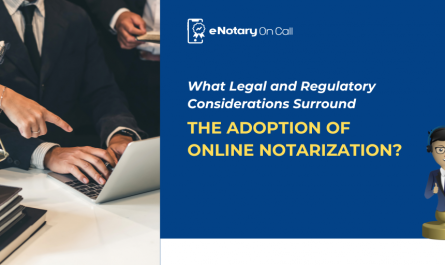 What Legal and Regulatory Considerations Surround the Adoption of Online Notarization?