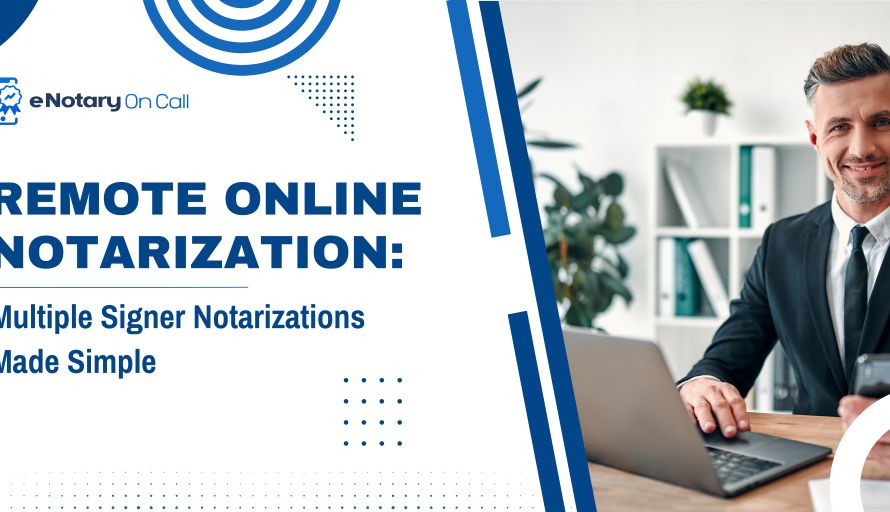 Remote Online Notarization: Multiple Signer Notarizations Made Simple