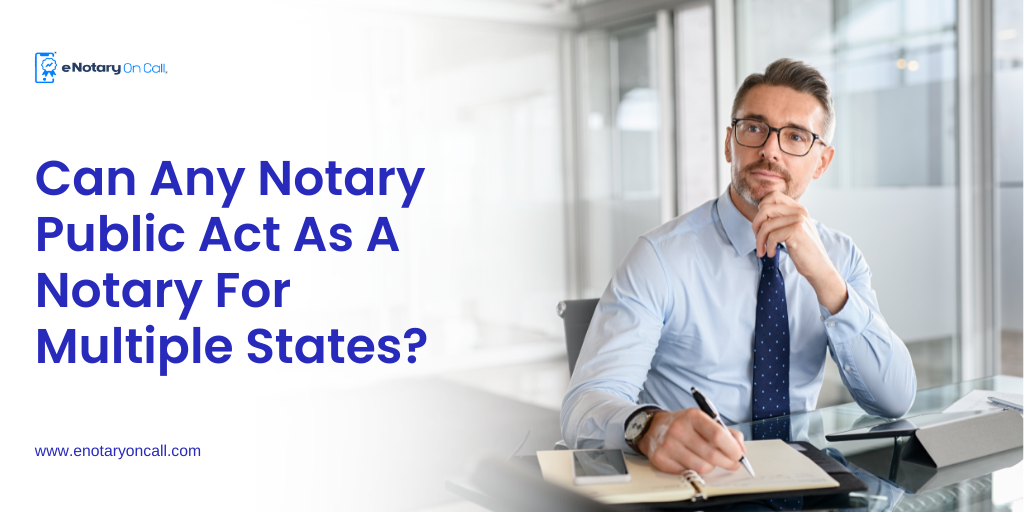 Can Any Notary Public Act As A Notary For Multiple States?