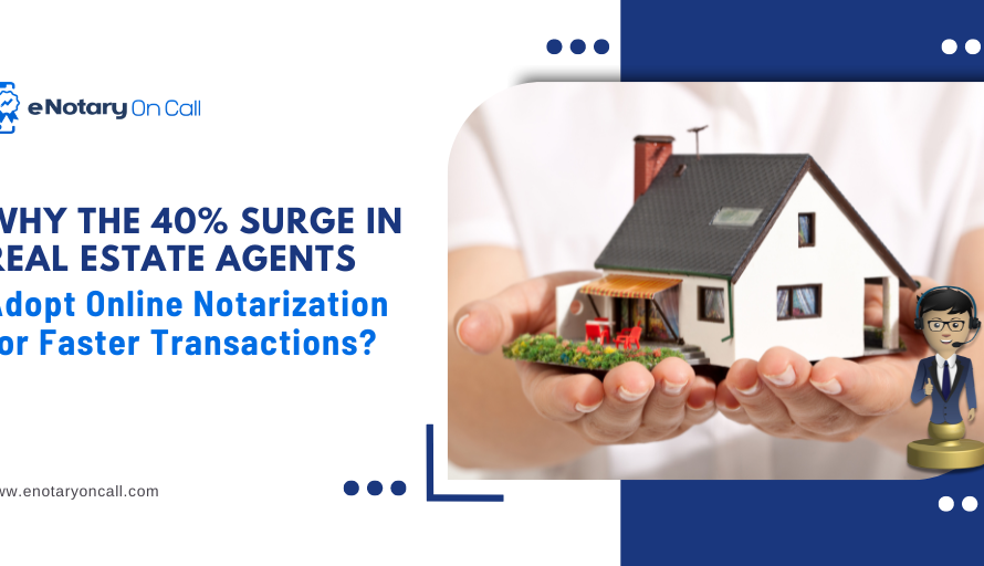 Why the 40% Surge in Real Estate Agents Adopt Online Notarization for Faster Transactions