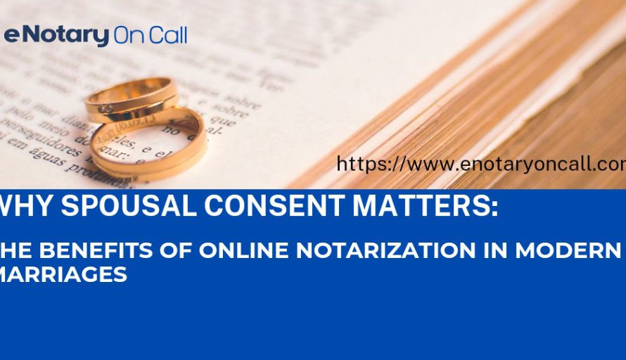 Why Spousal Consent Matters: The Benefits of Online Notarization in Modern Marriages