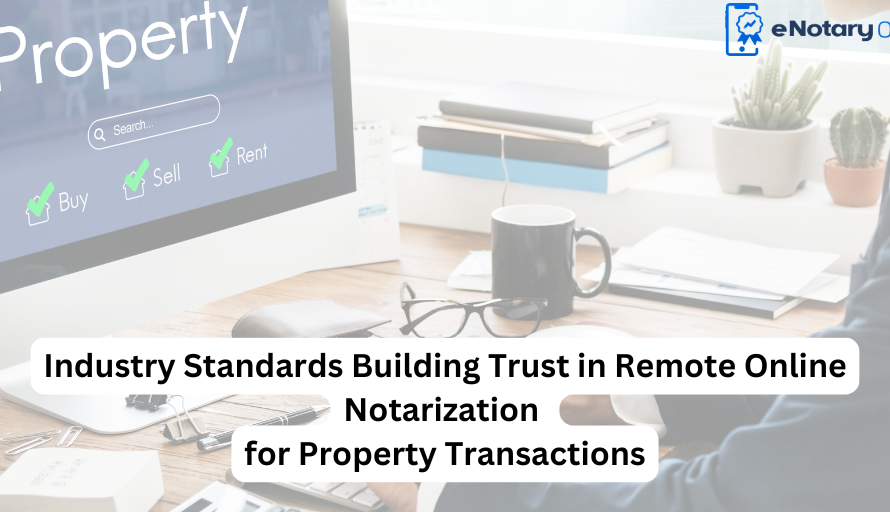 Industry Standards Building Trust in Remote Online Notarization for Property Transactions