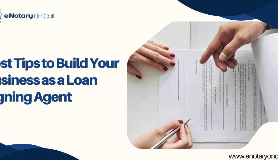 Best Tips to Build Your Business as a Loan Signing Agent