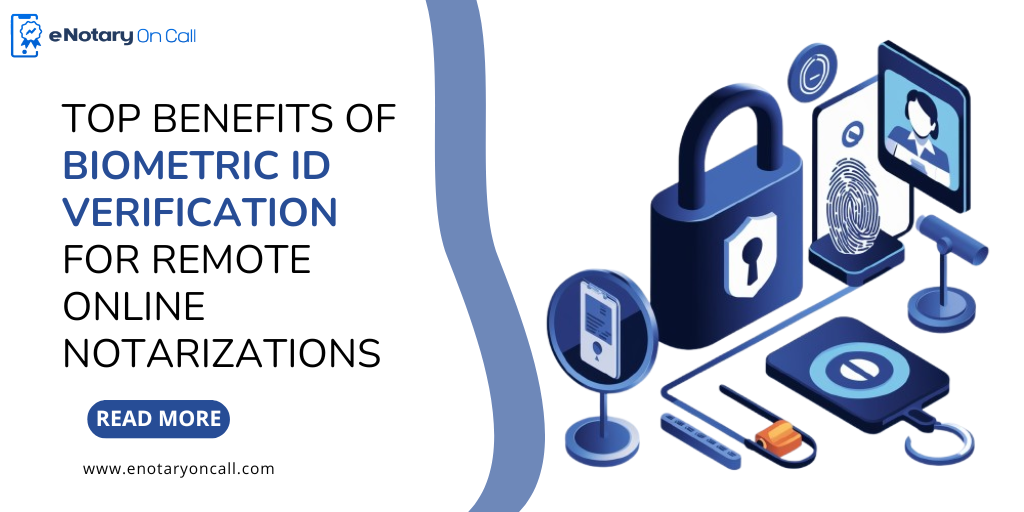 Top Benefits of Biometric ID Verification for Remote Online Notarizations