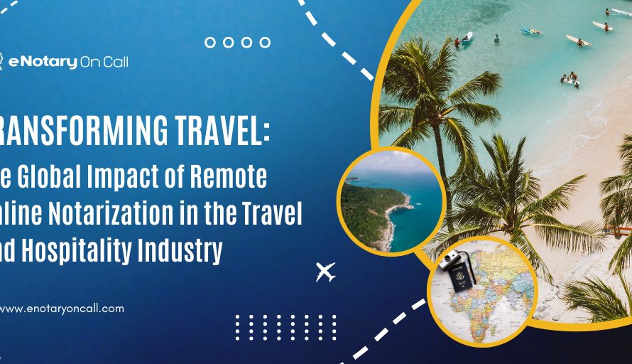 Transforming Travel: The Global Impact of Remote Online Notarization in the Travel and Hospitality Industry