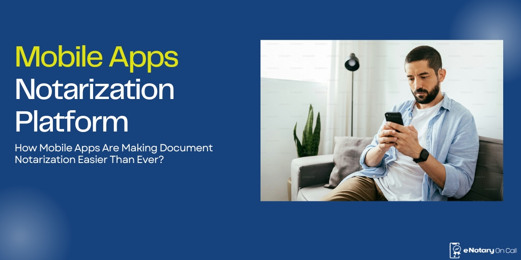 How Mobile Notarization Apps Are Making Document Notarization Easier Than Ever?