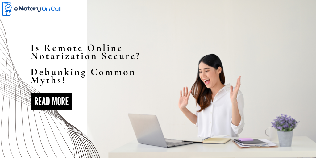 Is Remote Online Notarization Secure? Debunking Common Myths!