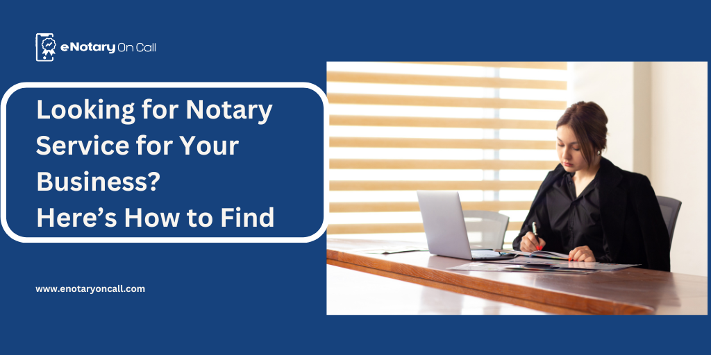 Looking for Notary Service for Your Business? Here’s How to Find