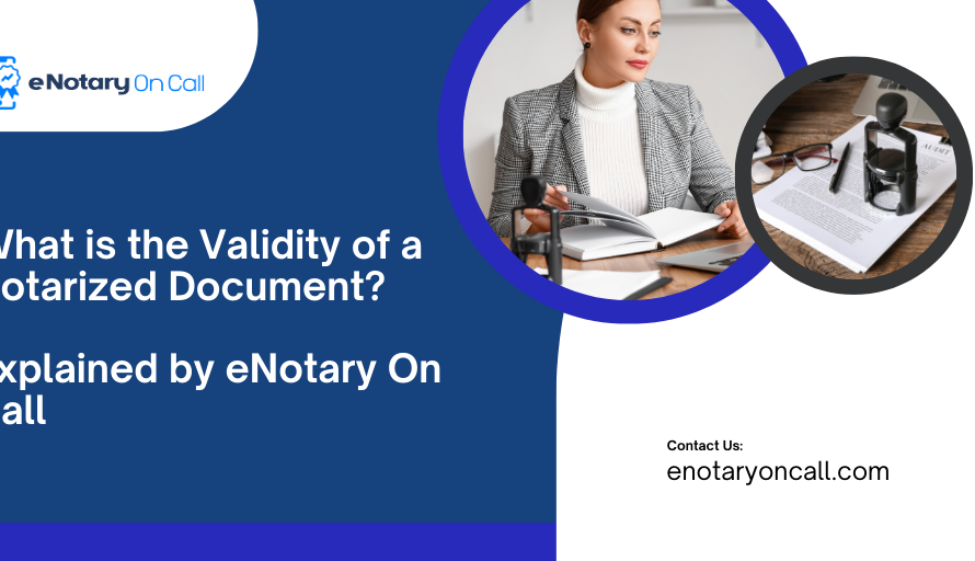 What is the Validity of a Notarized Document? Explained by eNotary On Call