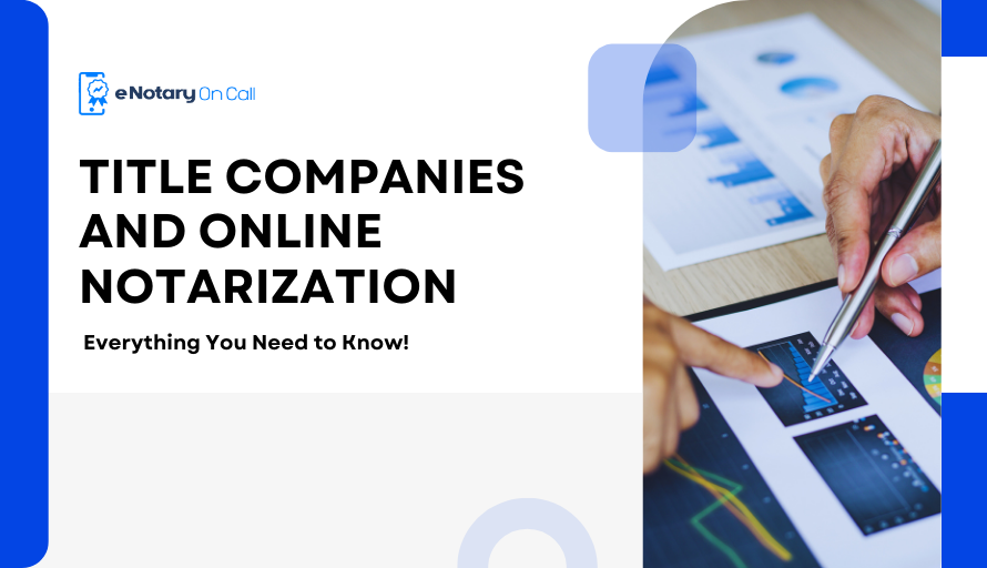 Title Companies and Online Notarization: Everything You Need to Know!