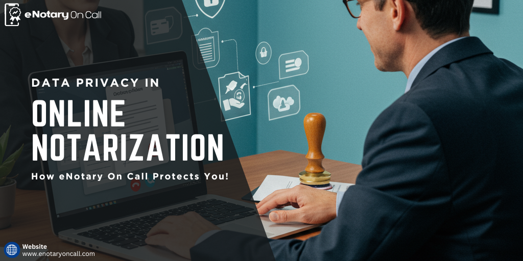 Data Privacy in Online Notarization: How eNotary On Call Protects You!